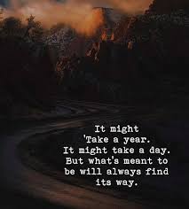 Whats Meant To Be Will Always Find Its Way Life Quotes Inspirational Quotes Words Quotes