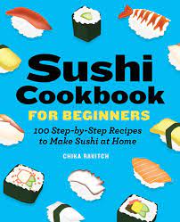 Sushi Cookbook For Beginners 100 Step By Step Recipes To Make Sushi At Home Paperback Walmart Com In 2021 Cookbooks For Beginners Sushi At Home How To Make Sushi