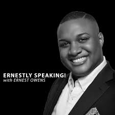 Stream Ernestly Speaking! with Ernest Owens