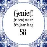 Bol Com Verjaardag Tegeltje Met Spreuk 58 Jaar Geen Gezeur Of Ge Maar Je Bent Nu Gewoon 58