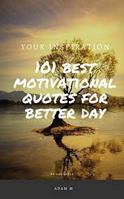 The great north american road trip. 101 Best Motivational Quotes For Better Day Kindle Edition By M Adam Health Fitness Dieting Kindle Ebooks Amazon Com