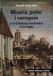 Guerra de successió a catalunya. 9788423208647 Miseria Poder I Corrupcio A La Catalunya Borbonica 1714 1808 Bofarull Catalan Edition Abebooks Torras I Ribe Josep M 8423208648