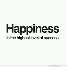Happiness Is The Highest Level Of Success Happy Quotes Inspirational Quotes Image Quotes