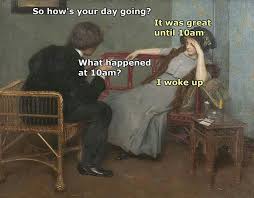 Funny Art I Woke Up Funny Art Memes Classic Memes Historical Memes