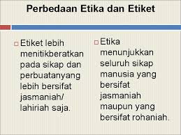 Maybe you would like to learn more about one of these? Etika Etiket Pengertian Etika Dari Segi Etimologis Etika