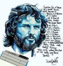 Searchin' for a shrine he's never found Never knowin' if believin' is a  blessin' or a curse, Or if the goin' up was worth the comin' down… Little  Tribute to Kris Kristofferson…RIP
