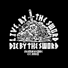 Then said jesus unto him, put up again thy sword into his place: Live By The Sword Die By The Sword Long Sleeve T Shirt Spartan Records