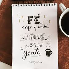 Café Requentado Faz Mal A Saude Fe Cafe Quente E Deus Cuidando Da Gente Em 2020 Cafe Quente Caligrafia Moderna Cafe