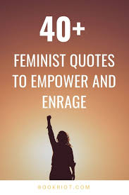 40 Empowering Feminist Quotes To Keep You Fighting The Good Fight Feminist Quotes Flirting Quotes Funny Flirting Quotes For Her