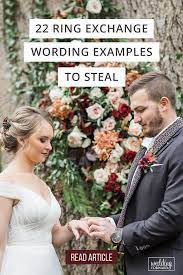 22 Ring Exchange Wording Examples To Steal If You Want Your Ring Exchange Wording To Be Special An Ring Exchange Wording Wedding Ceremony Rings Ring Exchange