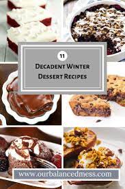 11 Decadent Winter Dessert Recipes Our Balanced Mess Winter Dessert Recipes Winter Desserts Dessert Recipes