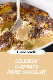 Delicieux Clafoutis Poire Chocolat Recette Recettefacile Ideerecette Clafoutis Poire Ch Clafoutis Aux Poires Poire Au Chocolat Clafoutis Poire Chocolat