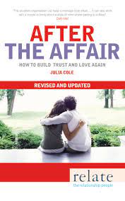 Relate: After The Affair: How To Build Trust And Love Again Revised And  Updated: Cole, Julia: 9780091935184: Amazon.com: Books