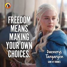 Daenerys Targaryen Emilia Clarke In Game Of Thrones Freedom Means Making Your Own Choices Quote Seriesquote Superguide Got