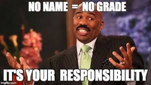There S Always One Help Students Remember To Put Their Name On Their Work With This Lighthearted Meme Teacher Memes Funny Teaching Memes Teacher Humor