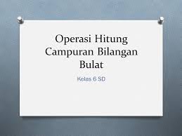 Operasi Hitung Campuran Bilangan Bulat Ppt Download