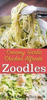 Creamy Garlic Zucchini Noodles Recipe With Alfredo Chicken Recipe Zucchini Noodle Recipes Creamy Garlic Chicken Zoodle Recipes