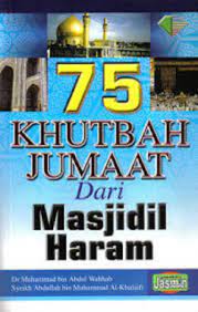 May 18, 2017 at 6:09 am ·. Librarika 75 Khutbah Jumaat Dari Masjidil Haram