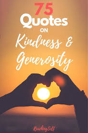 Will you not yield your weakness to him, and receive his strength? 75 Quotes On Kindness And Generosity Reachingself