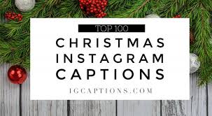 Top 100 Christmas Instagram Captions 2018 Christmas Captions For Instagram Christmas Captions Funny Christmas Captions
