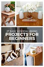 27 Easy Woodworking Projects For Beginners Woodworkingproject Woodwork Diy Beginner Woodworking Projects Easy Woodworking Projects Woodworking Projects Diy