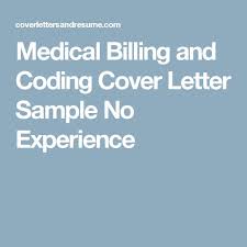 Wow your future employer with this simple cover letter example format. Medical Billing And Coding Cover Letter Sample No Experience Billing And Coding Medical Billing And Coding Medical Billing