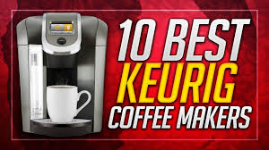 You won't need to wait long since this makes a cup of coffee in less than a minute. 10 Best Keurig Coffee Makers In 2021 Buyer S Guide Review
