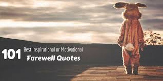 Here is our huge list of quotes that can make you laugh. 101 Best Inspirational Or Motivational Farewell Quotes Wisestep