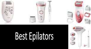 Top 6 Best Epilators In 2019 From 30 550 Buyers Guide