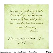 For a gift specific to this super special year, look to this attractive cutting board. 25th Anniversary Party Mark Twain Quote Invitation Zazzle Com In 2021 25th Anniversary Quotes 25th Wedding Anniversary Quotes 25th Anniversary Party