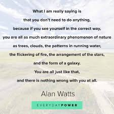 Love just happens, and it can happen to anyone, anywhere at anytime. 95 Alan Watts Quotes From The Iconic Philosopher 2021