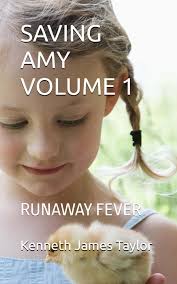 Amazon.com: SAVING AMY VOLUME 1: RUNAWAY FEVER: 9798749912883: Taylor,  Kenneth James: Books