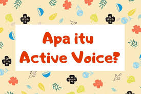 Passive voice adalah kalimat untuk menekankan tindakan (kata kerja) dan objek kalimat daripada subjek. Active Voice Pengertian Pola Dan Contohnya Halaman All Kompas Com