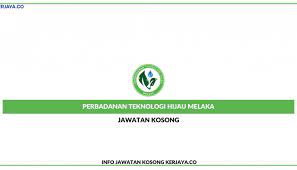 Yes, we have a perbadanan teknologi hijau melaka. Perbadanan Teknologi Hijau Melaka Kerja Kosong Kerajaan