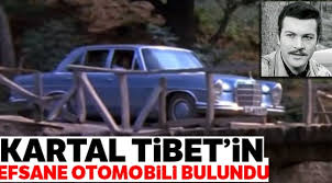 Yeşilçam'a çok büyük katkıları bulunan tibeıda bulunmuştur. Kartal Tibet In Unlu Otomobili Bulundu Sanliurfa 63 Urfa Haber