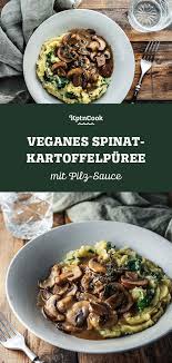Veganes Spinat Kartoffelpuree Mit Pilz Sauce Rezept Pilze Rezept Vegetarisch Vegane Rezepte Mit Spinat Rezepte