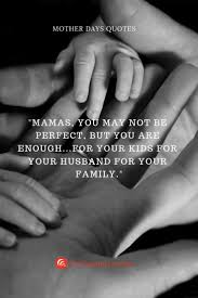 50 Mother Days Quotes To Show Mom You Care The Saying Quotes The Saying Quotes Mothers Day Quotes Quote Of The Day Quotes
