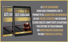 La Bibbia delle Aste Giudiziarie : le regole pratiche per acquistare con  totale sicurezza alle Aste Immobiliari e Mobiliari eBook : Lamberti, Fabio:  Amazon.it: Kindle Store