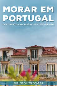 Morar Em Portugal Custo De Vida Documentos Necessarios E Muitas Dicas Praticas Morar Em Portugal Portugal Viagem Pela Europa