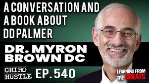 A Conversation and a Book About DD Palmer with Dr Myron Brown DC