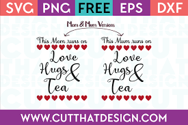 Download This Mom Mum Runs On Love Hugs And Tea Cut That Design