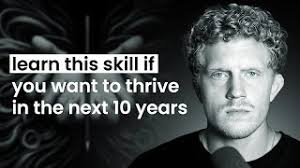 Learn This Skill If You Want To Thrive The Next 10 Years