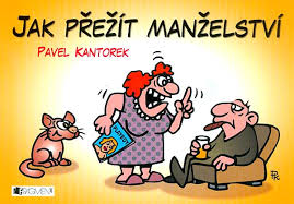 Někdo dobrý, jiný špatný někdo naprosto neutrální. Pavel Kantorek Jak Prezit Manzelstvi Levne Knihy