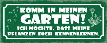 Konstenlose bekanntschaft weibliche schönheit, 55 jahre, sucht kontakte zu männern für gemeinsame freizeit! Blechschild Spruch Komm In Meinen Garten Ich Mochte Dass Meine Pflanzen Dich Kennenlernen Metallschild 27x10 Deko Tin Sign Kaufen Bei Comcard Gmbh