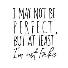 We all strive for perfection at some level, whether it's our appearance, our careers, or personal relationships. Inspirational Quote I May Not Be Perfect But At Least I M Not Fake Stock Illustration Illustration Of Inspiration Calligraphy 174117246
