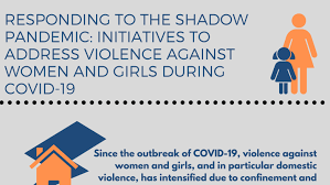 Its impact can be felt far and wide Responding To The Shadow Pandemic Initiatives To Address Violence Against Women And Girls During Covid 19