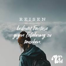 Reisen Bedeutet Fantasie Gegen Erfahrung Zu Tauschen Visual Statements Naturzitate Zitate Reisen Reisen Spruch