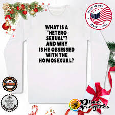 What is a hetero sexual and why is he obsessed with the homosexual shirt,  hoodie, sweatshirt and tank top