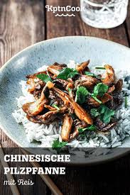 Chinesische Pilzpfanne Mit Austernsauce Reis Rezept Pilzpfanne Vollwerternahrung Rezepte Asiatische Rezepte