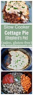 Slow Cooker Cottage Pie Just Like Shepherd S Pie With Ground Beef Instead Of Lamb Paleo Gluten Free And Paleo Slow Cooker Crockpot Recipes Beef Cottage Pie